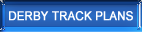 Derby Track Plans